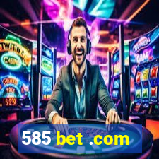 585 bet .com